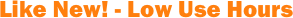 Like New! - Low Use Hours