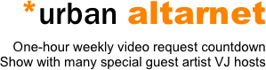  *urban altarnet
One-hour weekly video request countdown Show with many special guest artist VJ hosts